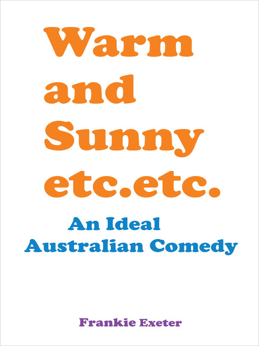 Title details for Warm and Sunny etc. etc. by Frankie Exeter - Available